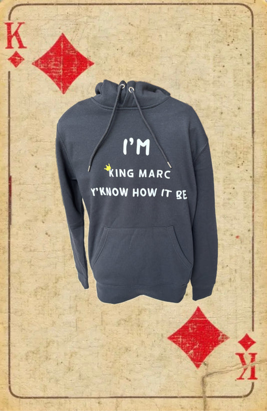 I’M KING MARC Y’KNOW HOW IT BE  Hoodie